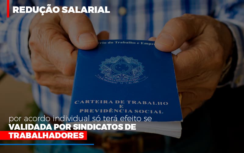 reducao-salarial-por-acordo-individual-so-tera-efeito-se-validada-por-sindicatos-de-trabalhadores