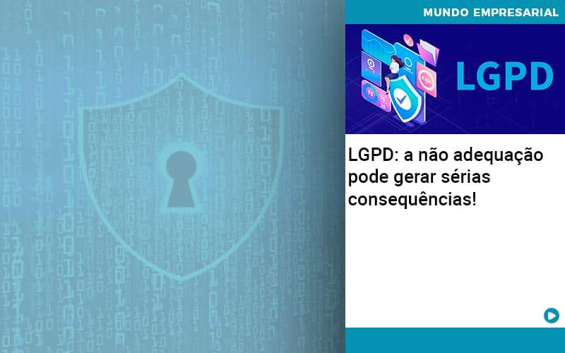 Lgpd A Nao Adequacao Pode Gerar Serias Consequencias - Abrir Empresa Simples